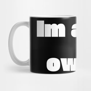 Im a cat owner Mug